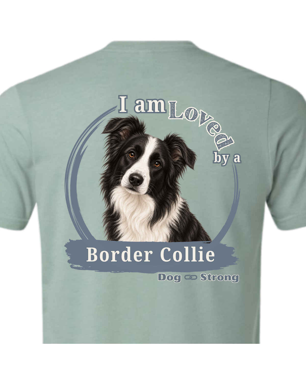I Am Loved By A Border Collie  | Short Sleeve T-shirt