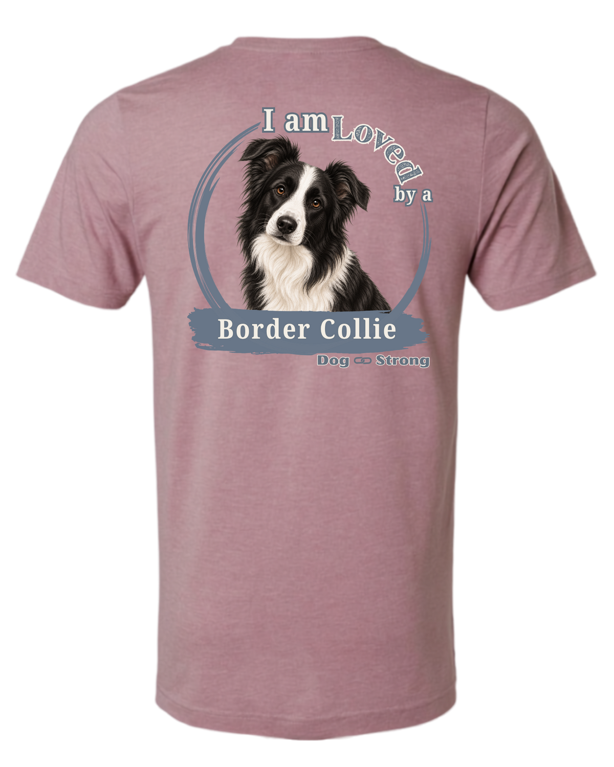I Am Loved By A Border Collie  | Short Sleeve T-shirt