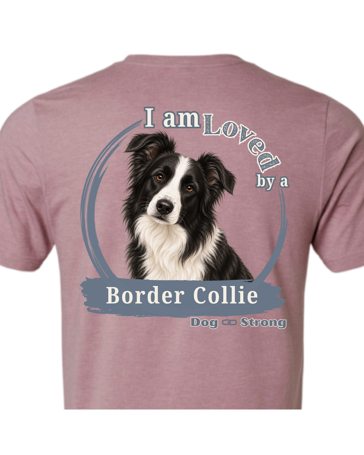 I Am Loved By A Border Collie  | Short Sleeve T-shirt