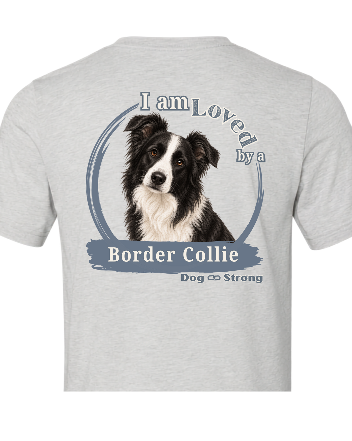 I Am Loved By A Border Collie  | Short Sleeve T-shirt