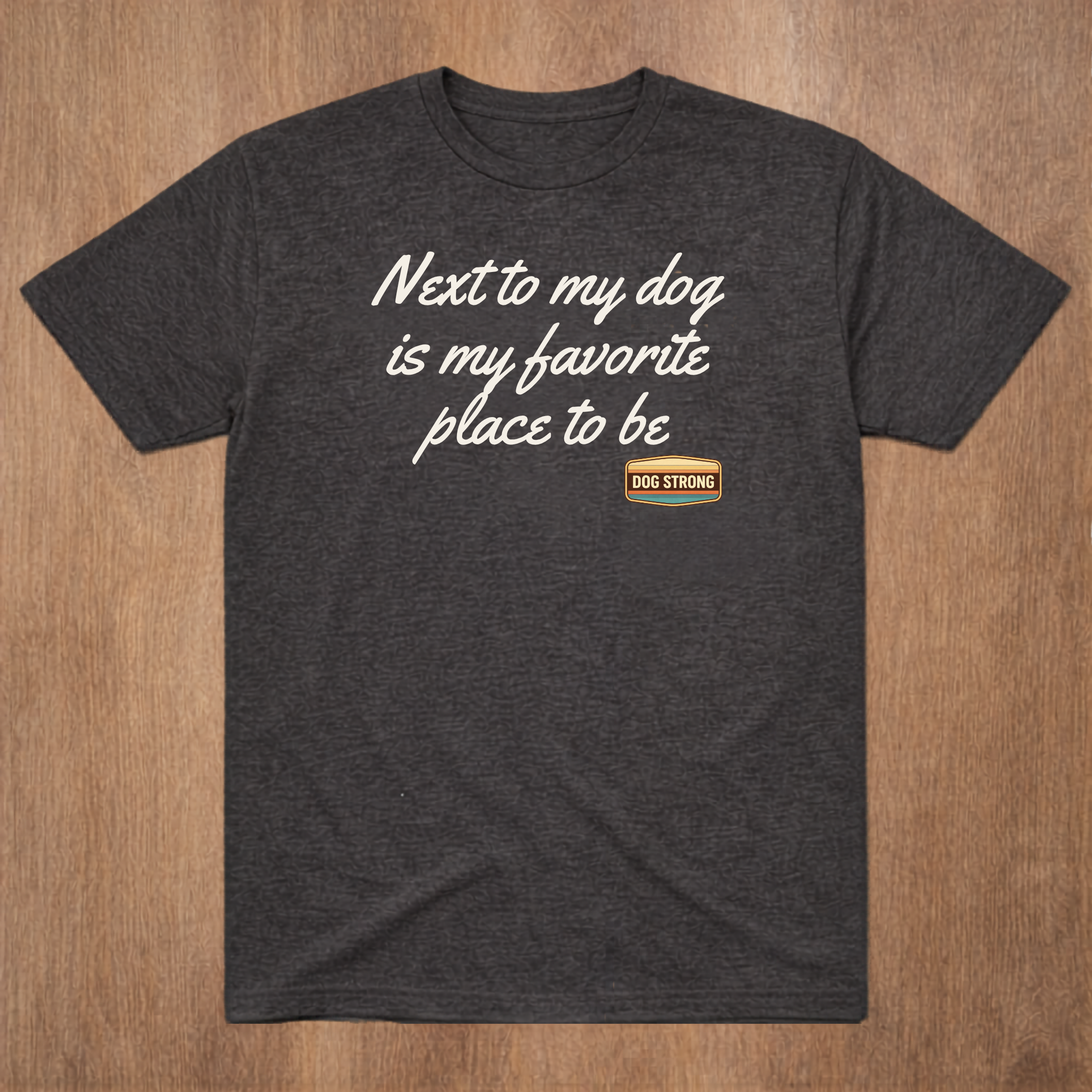Next to my dog is my favorite place to be Shirt