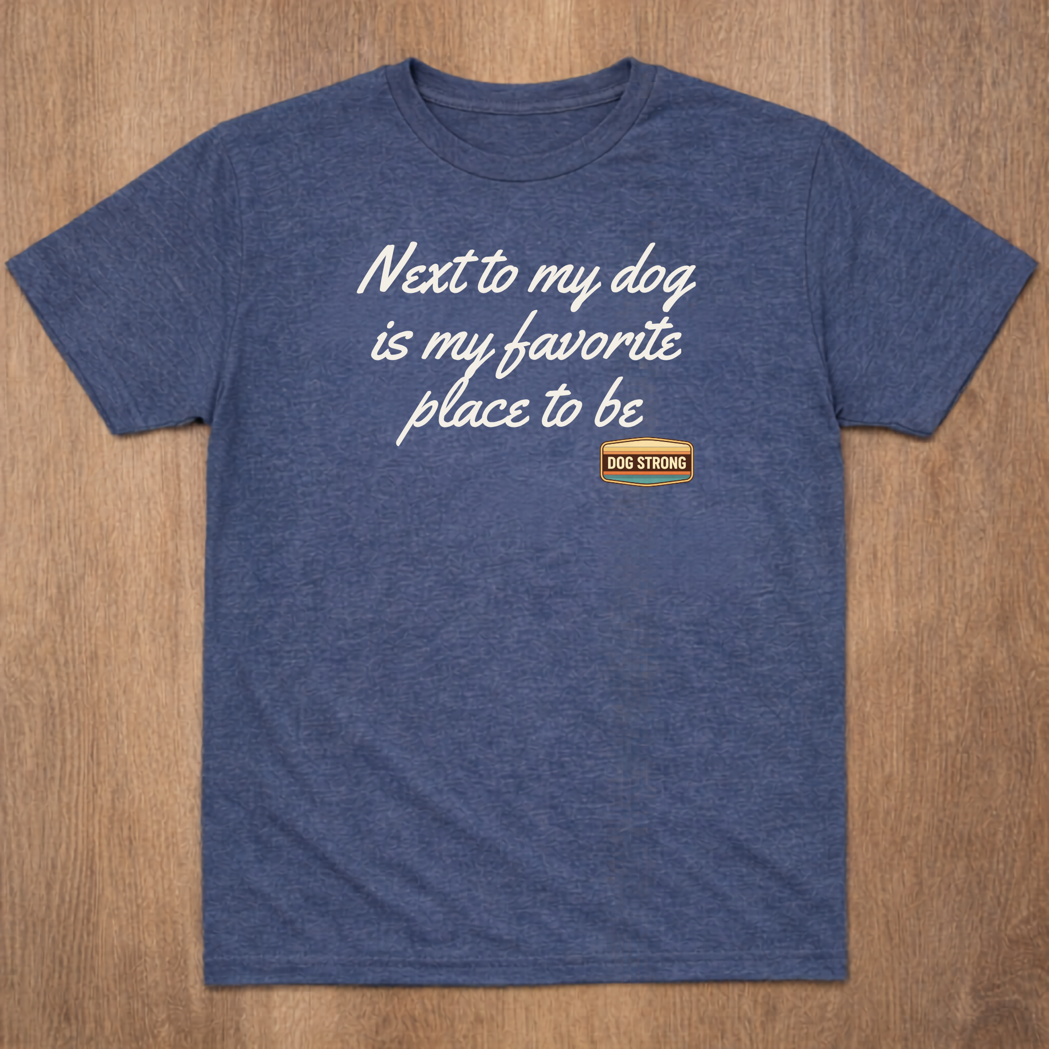 Next to my dog is my favorite place to be Shirt