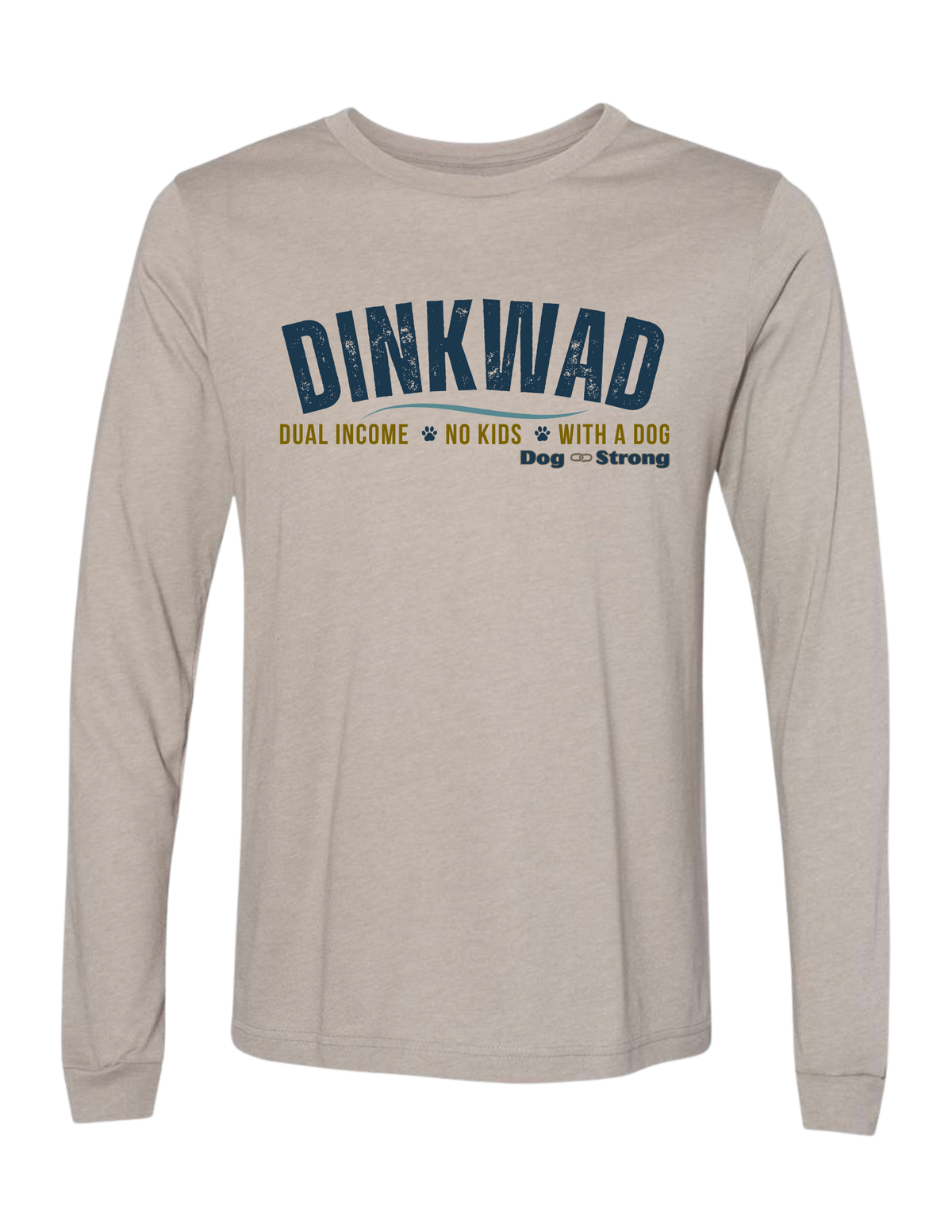 DINKWAD | Dual Income No Kids With a Dog Long Sleeve