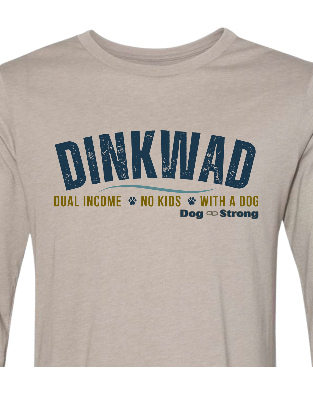 DINKWAD | Dual Income No Kids With a Dog Long Sleeve