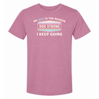 My Dog — My Reason I Keep Going (Bloom) T-Shirt