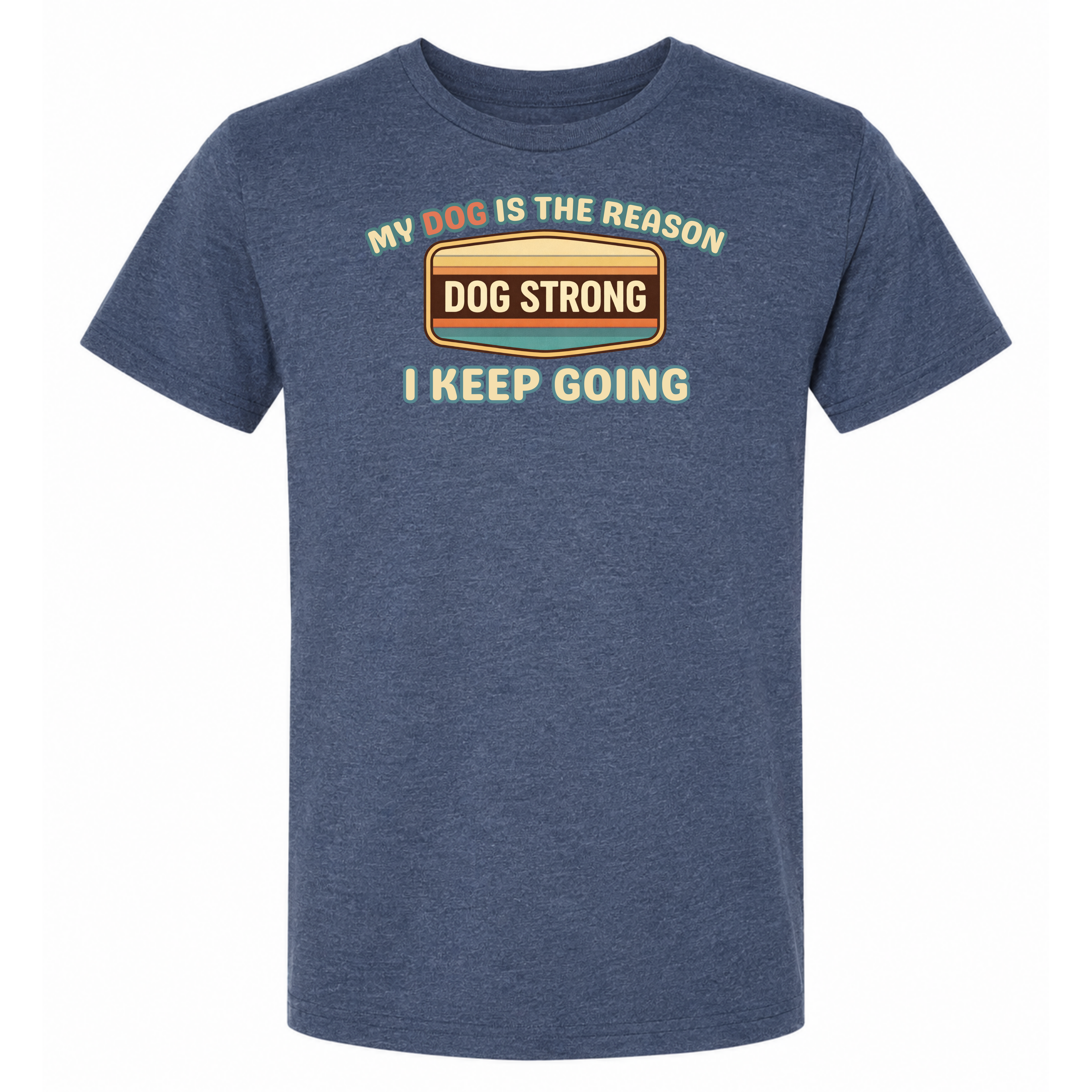 My Dog — My Reason I Keep Going (Heritage) T-Shirt