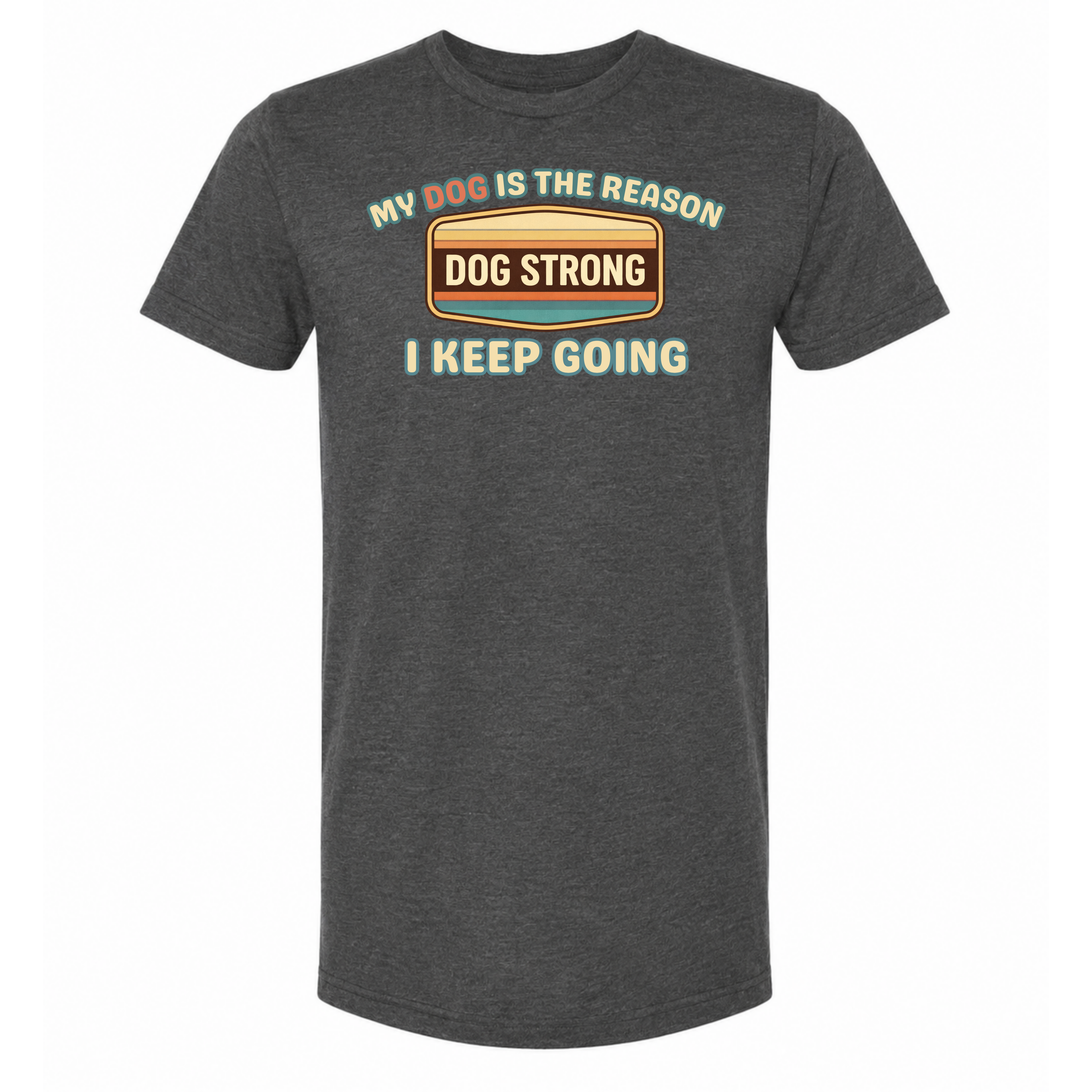 My Dog — My Reason I Keep Going (Heritage) T-Shirt
