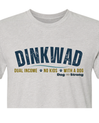DINKWAD | Dual Income No Kids With a Dog Short Sleeve T-shirt