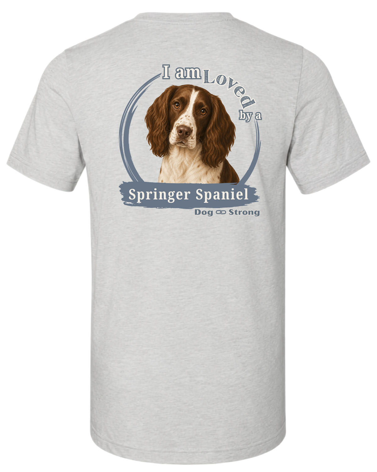 I Am Loved By A Springer Spaniel | Short Sleeve T-shirt