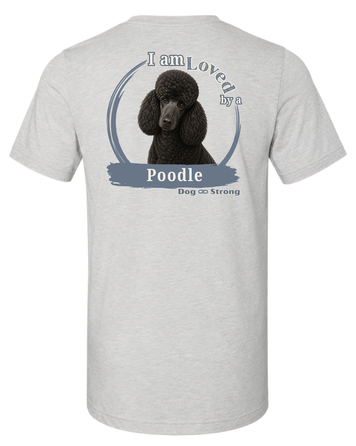 I Am Loved By A Poodle | Short Sleeve T-shirt