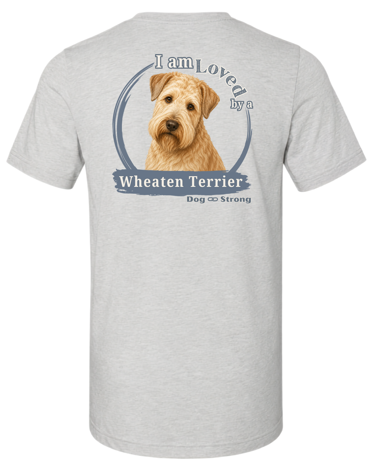 I Am Loved By A Wheaten Terrier | Short Sleeve T-shirt