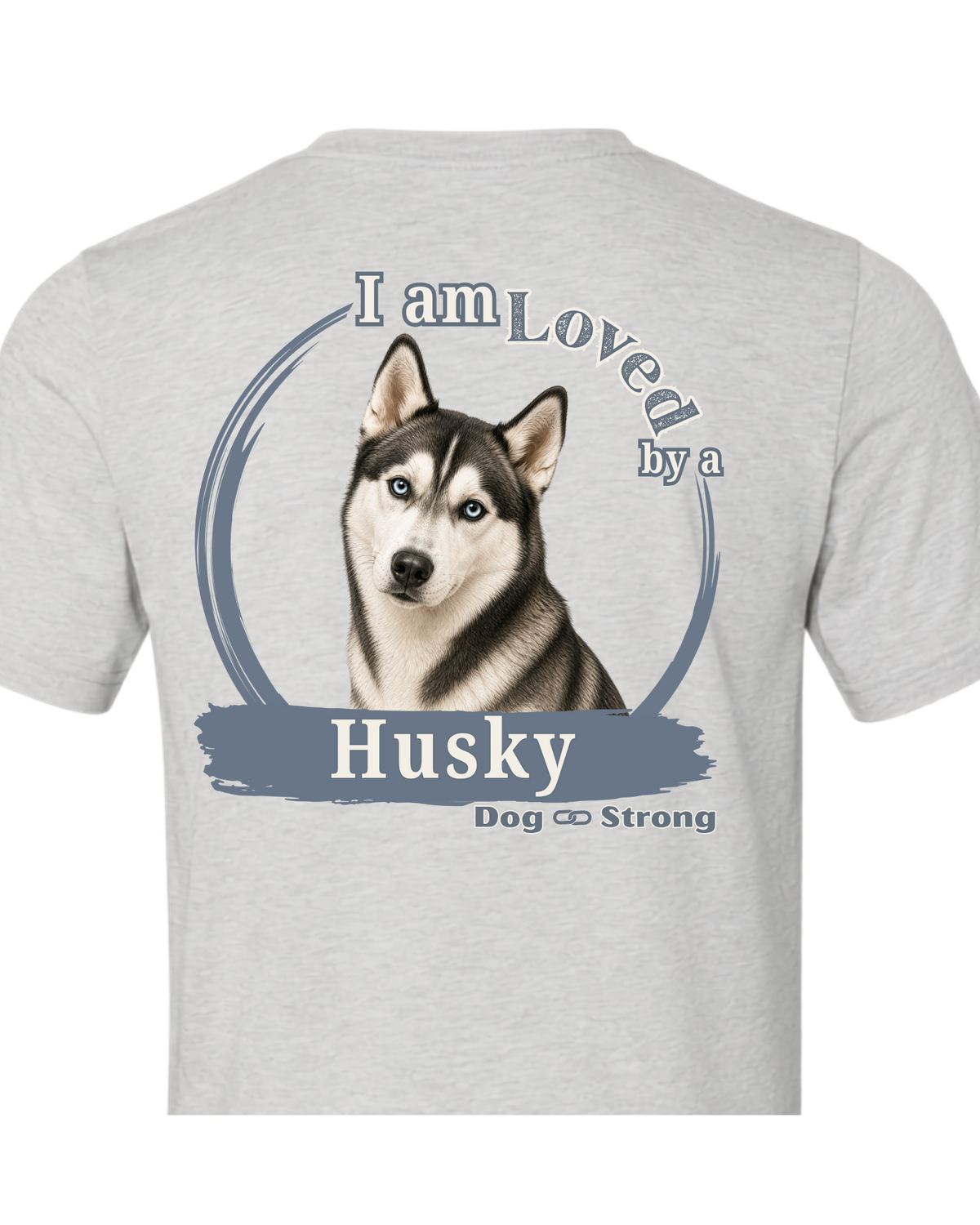 I Am Loved By A Husky | Short Sleeve T-shirt