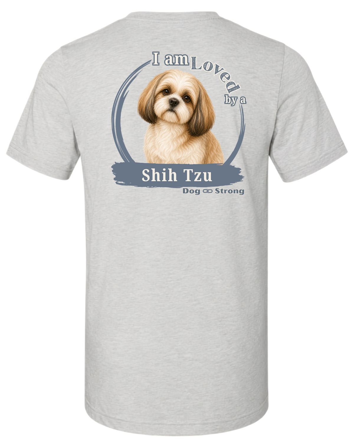 I Am Loved By A Shih Tzu | Short Sleeve T-shirt