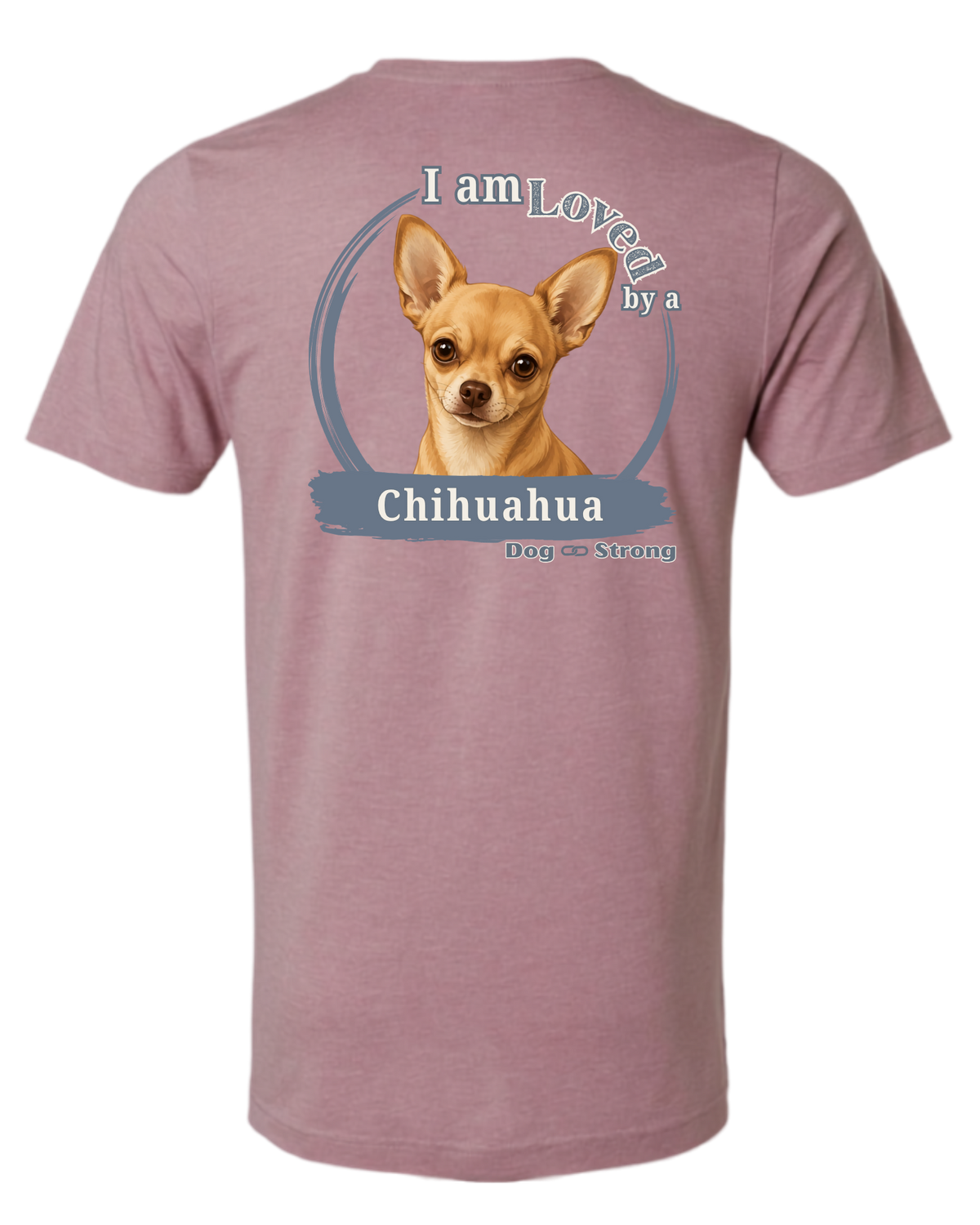 I Am Loved By A Chihuahua | Short Sleeve T-shirt