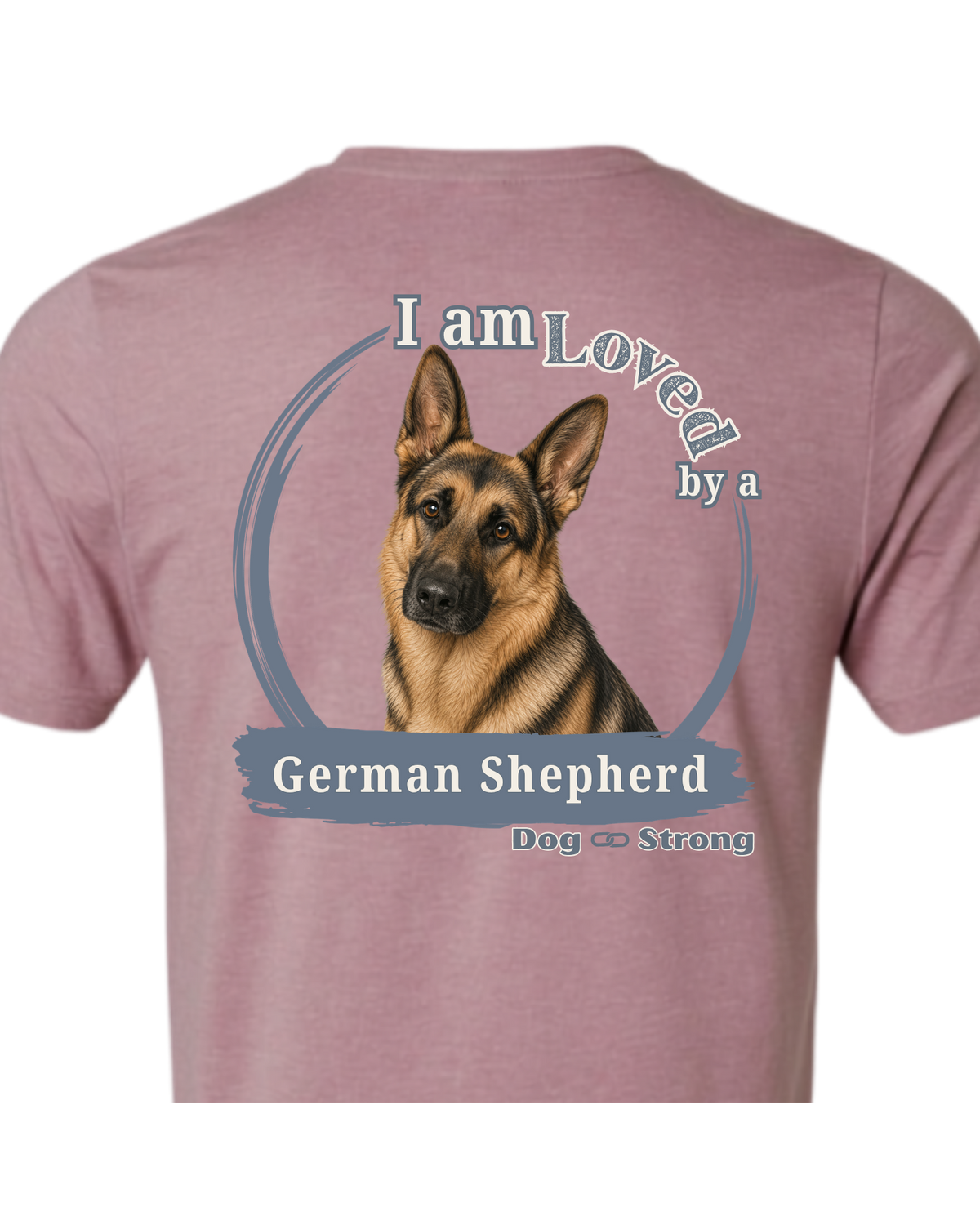 I Am Loved By A German Shepherd | Short Sleeve T-shirt
