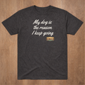 Core Shirt - My dog is the reason I keep going