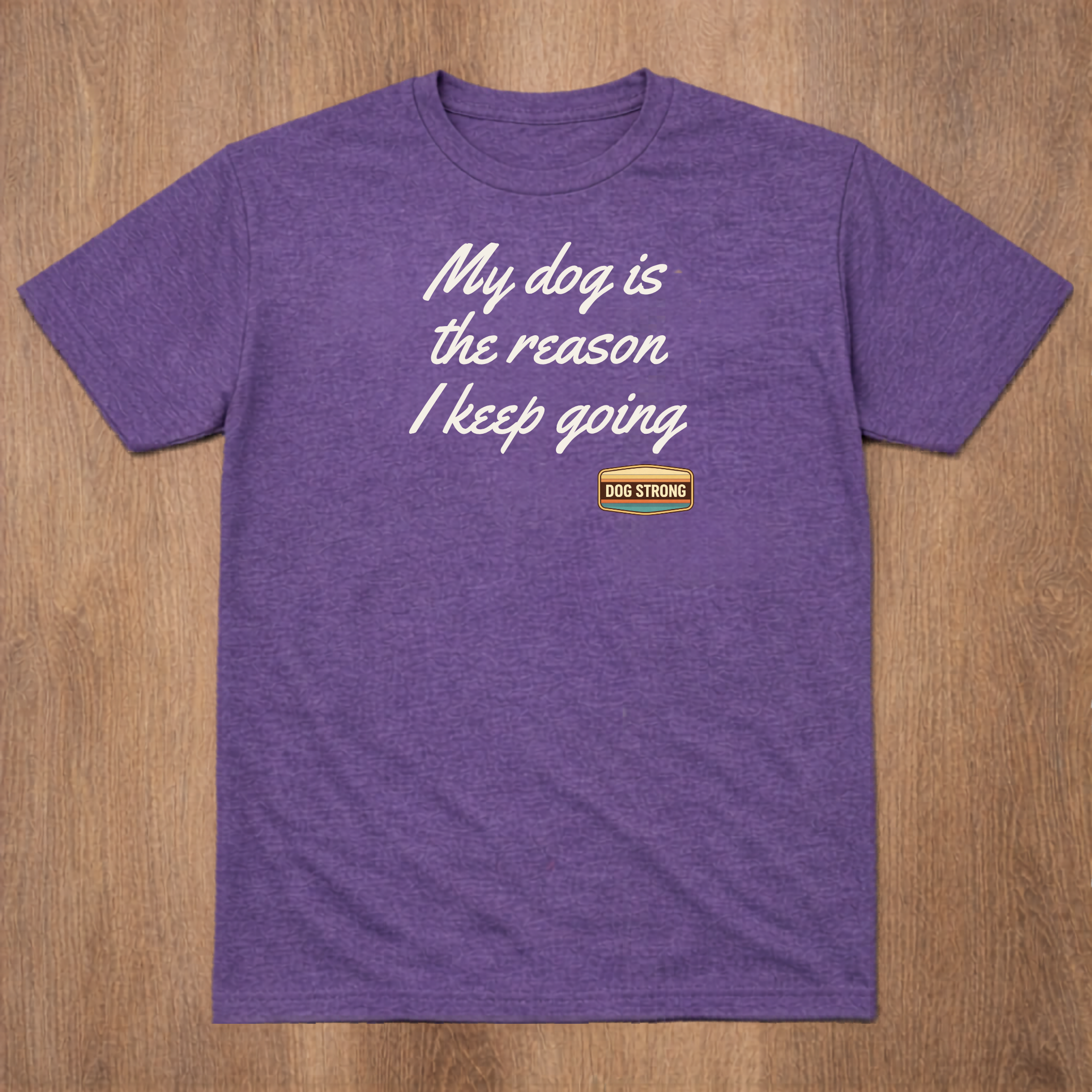 My dog is the reason I keep going Shirt
