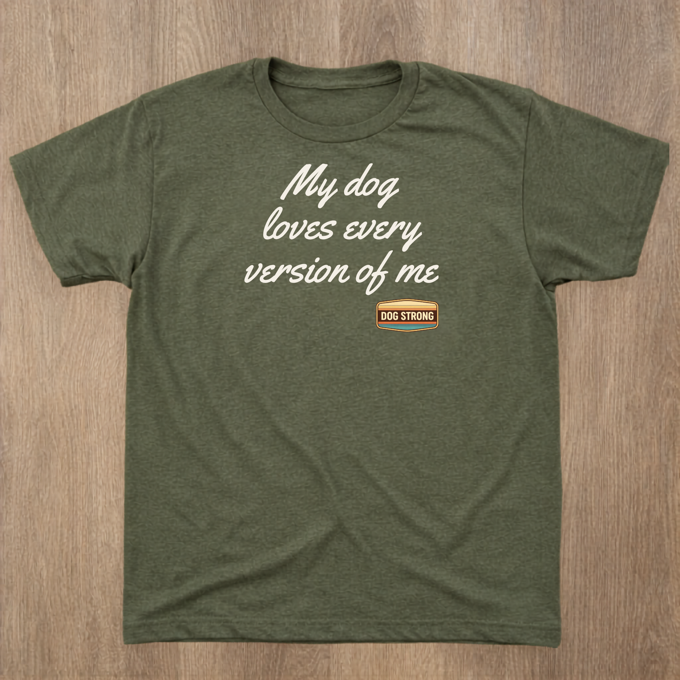 My dog loves every version of me Shirt