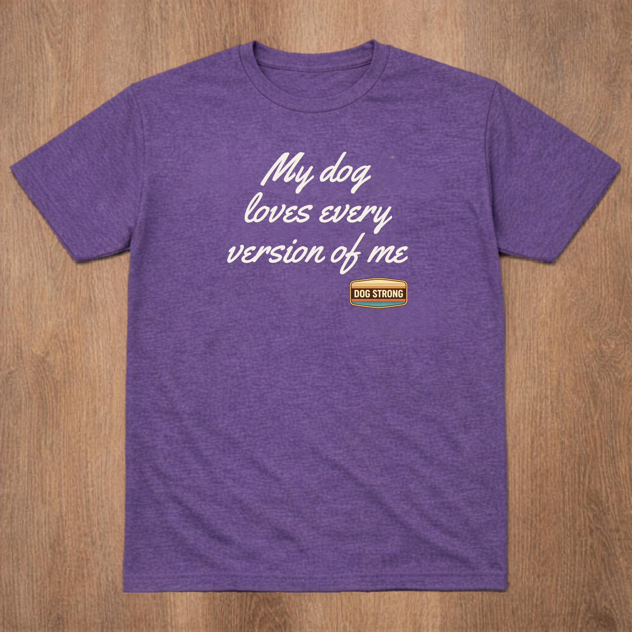 My dog loves every version of me Shirt