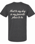 Say it Strong — Next To My Dog Is My Favorite Place To Be | Short Sleeve T-shirt