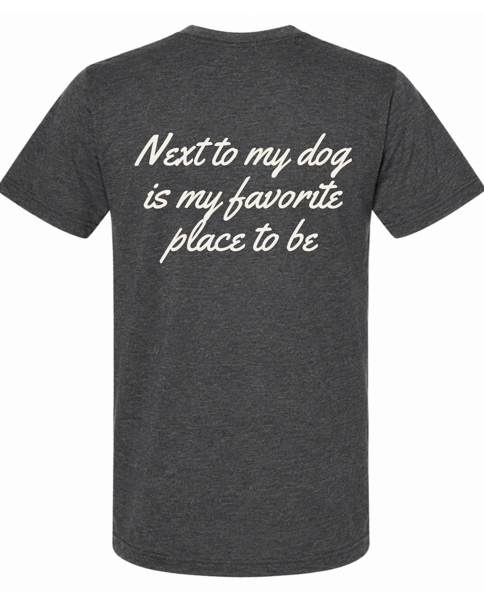 Say it Strong — Next To My Dog Is My Favorite Place To Be | Short Sleeve T-shirt