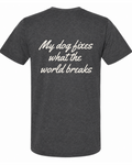 Say it Strong — My Dog Fixes What the World Breaks | Short Sleeve T-shirt