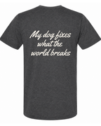 Say it Strong — My Dog Fixes What the World Breaks | Short Sleeve T-shirt