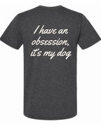 Say it Strong — I Have An Obsession, It's My Dog | Short Sleeve T-shirt