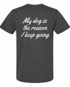 Say it Strong — My Dog Is The Reason I Keep Going | Short Sleeve T-shirt