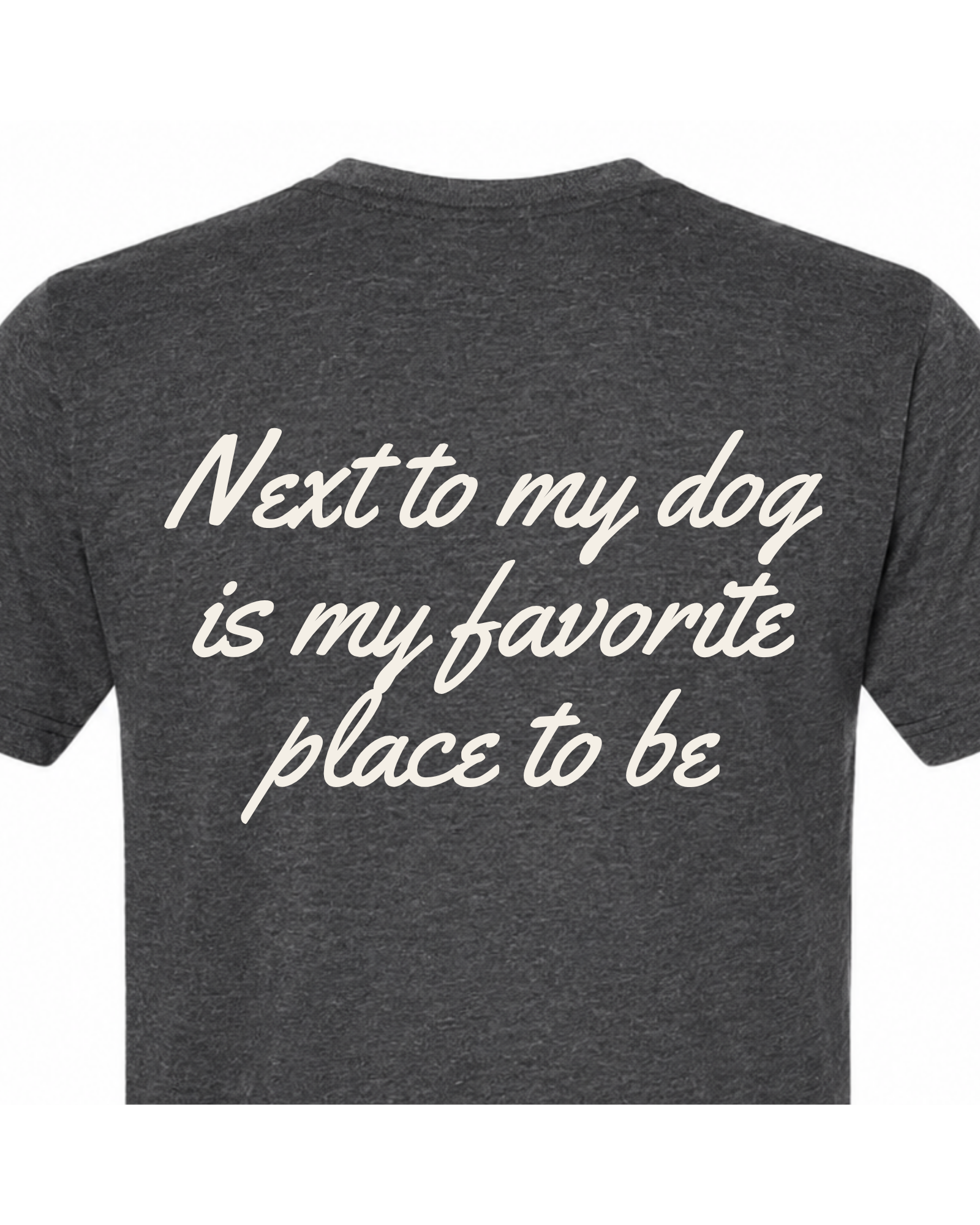 Say it Strong — Next To My Dog Is My Favorite Place To Be | Short Sleeve T-shirt