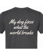 Say it Strong — My Dog Fixes What the World Breaks | Short Sleeve T-shirt
