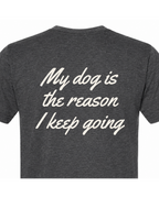 Say it Strong — My Dog Is The Reason I Keep Going | Short Sleeve T-shirt