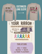My Dog Helped Me Fight Cancer —  Custom | Long Sleeve T-shirt
