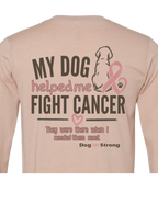 My Dog Helped Me Fight Cancer — Breast Cancer | Long Sleeve T-shirt