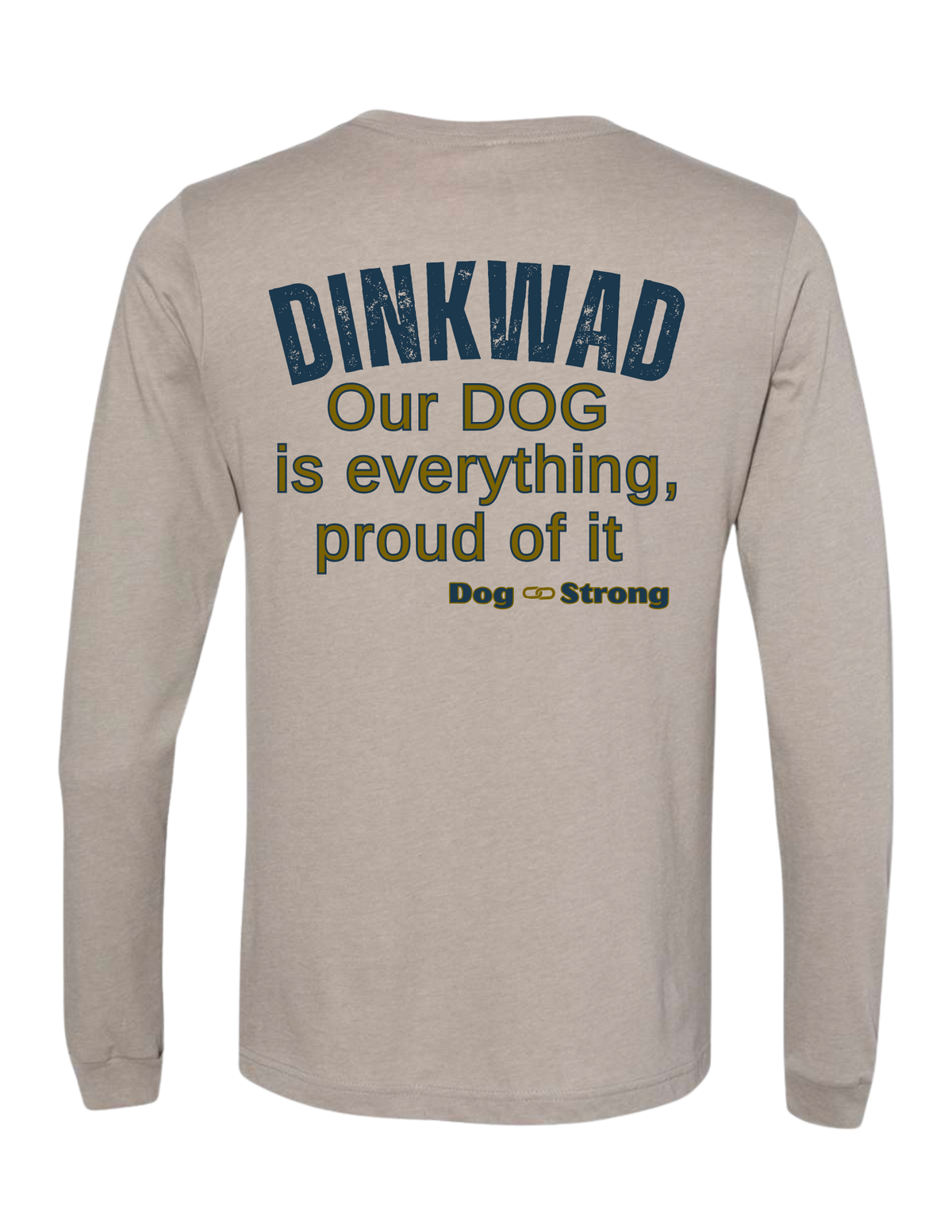 DINKWAD | Dual Income No Kids With a Dog Long Sleeve