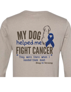 My Dog Helped Me Fight Cancer — Colon Cancer | Long Sleeve T-shirt