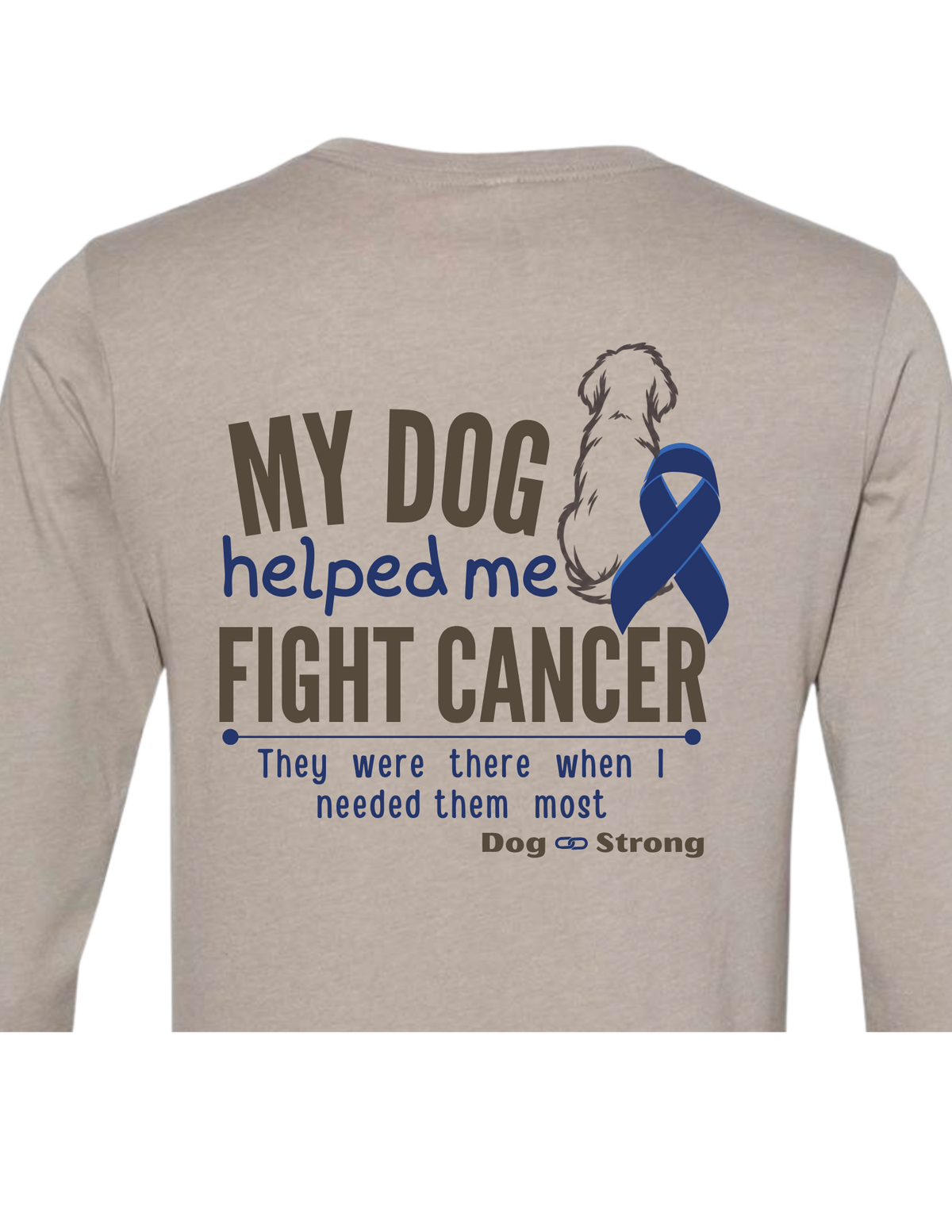 My Dog Helped Me Fight Cancer — Colon Cancer | Long Sleeve T-shirt