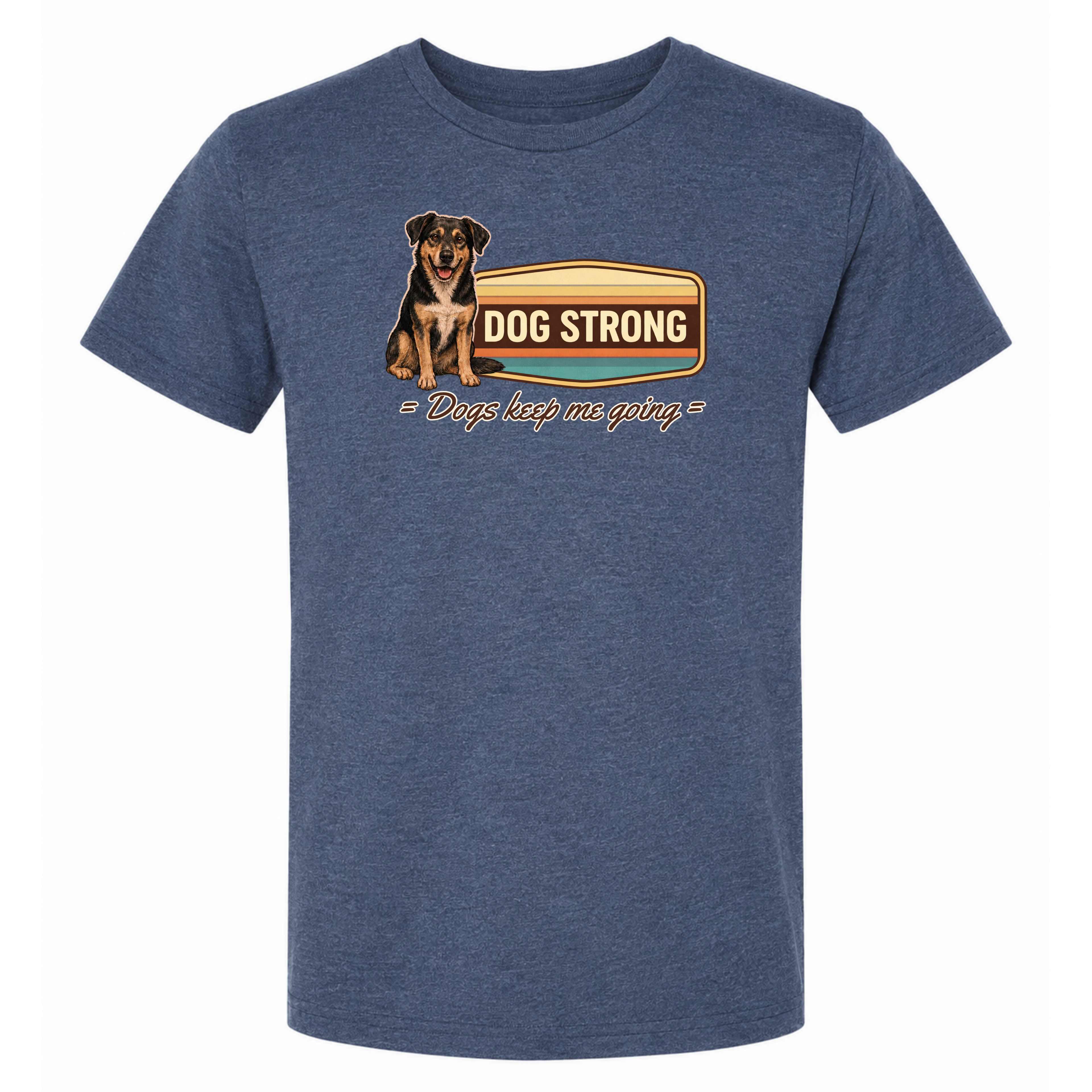 Because of Dogs — Keep Me Going (Heritage) T-Shirt