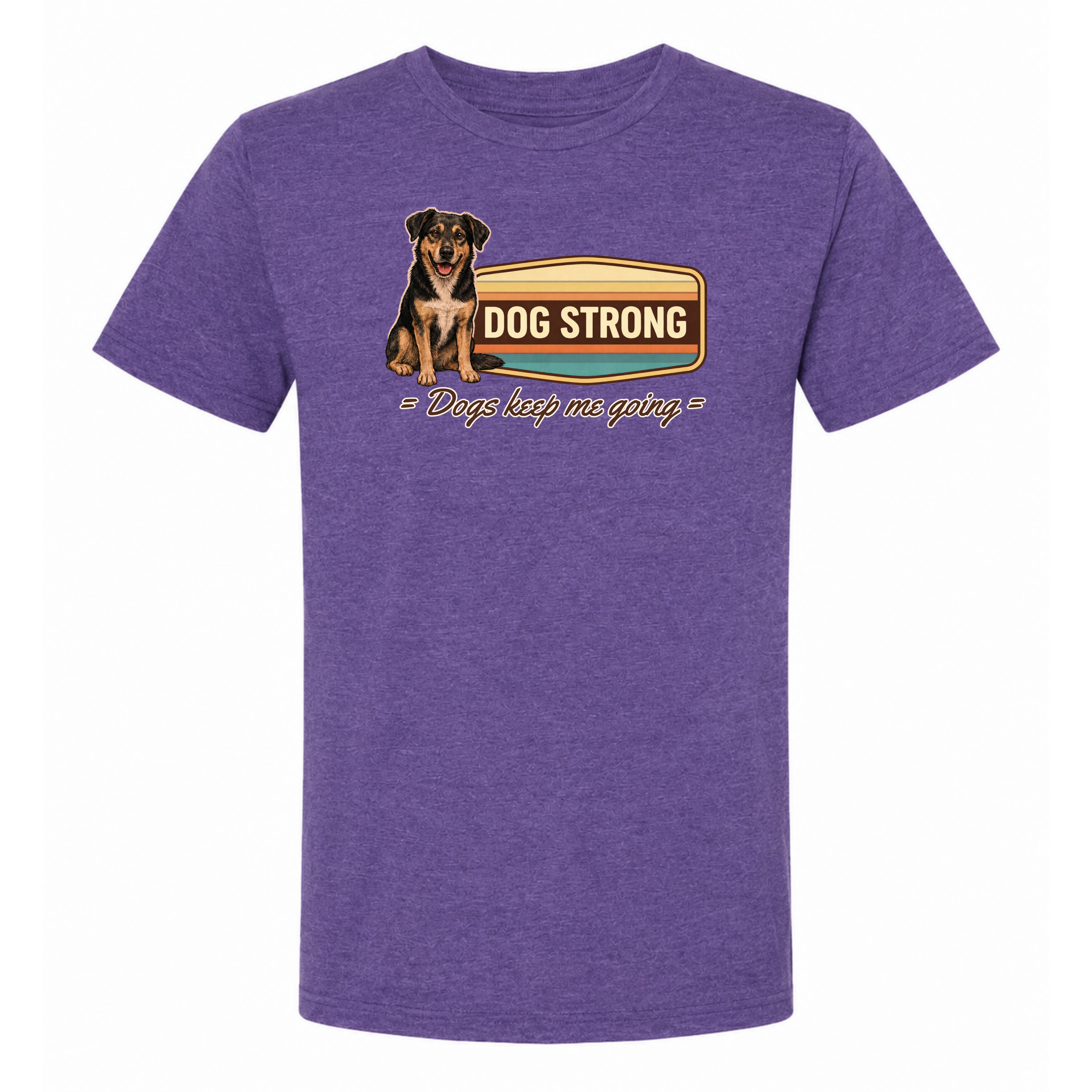 Because of Dogs — Keep Me Going (Heritage) T-Shirt