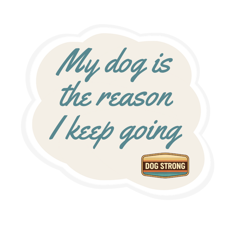 Core Sticker - My dog is the reason I keep going