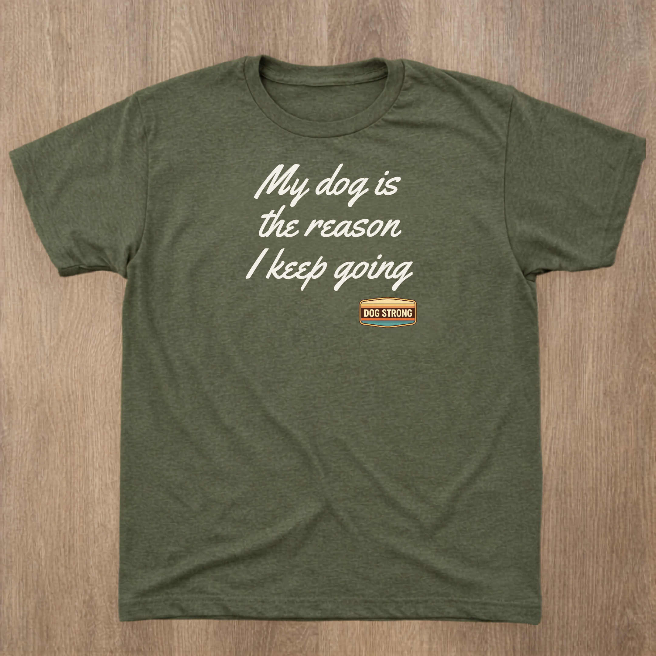 My dog is the reason I keep going Shirt